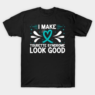 I Make Tourette Syndrome Look Good T-Shirt